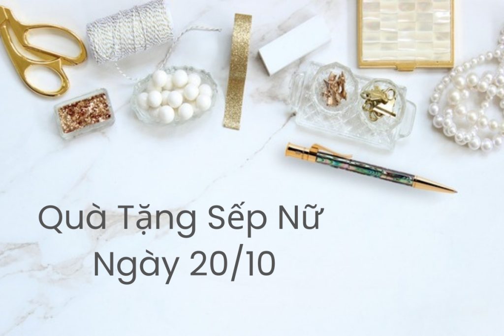 Quà Tặng Sếp Nữ Ngày 20/10 - Ghi Điểm Với 7+ Ý Tưởng Độc Đáo Và Tinh Tế