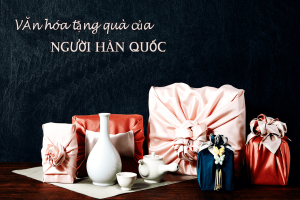 Văn hóa tặng quà của người Hàn Quốc